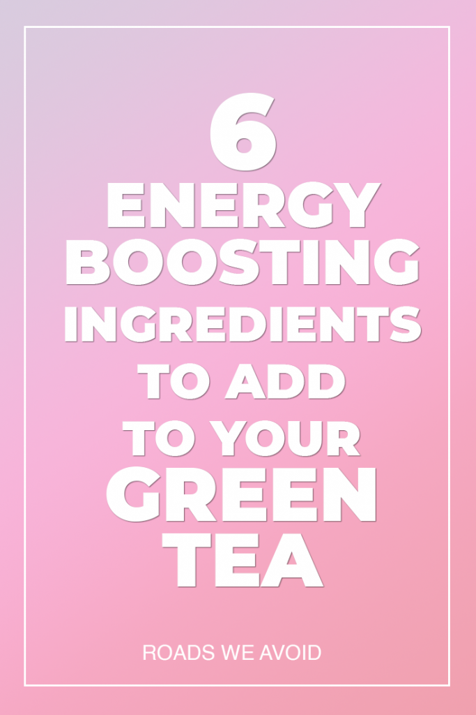 6 energy boosting Ingredients to Add to Your Green Tea