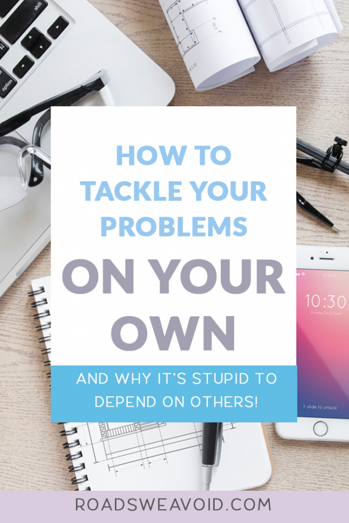 how to tackle your problems on your own