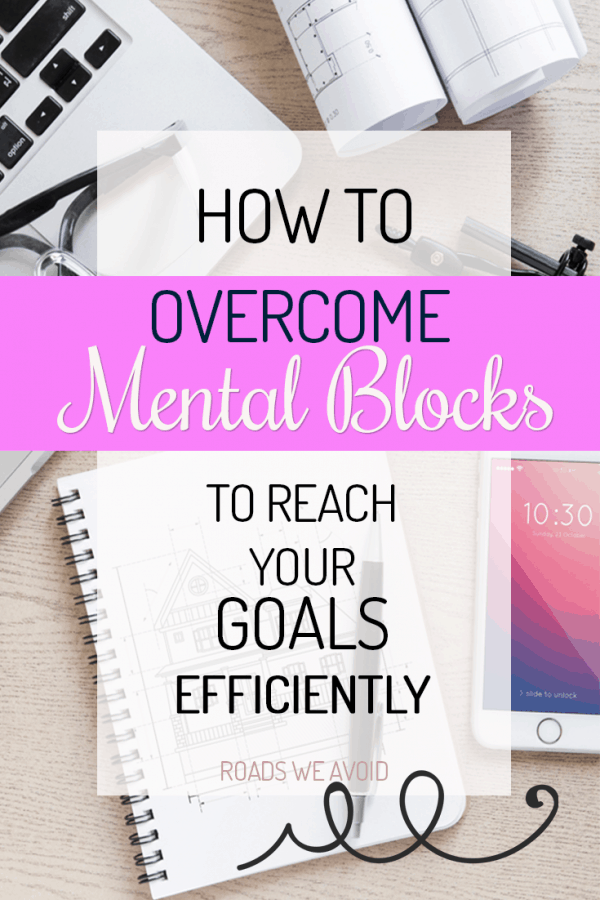 How To Overcome Mental Blocks To Reach Your Goals Efficiently - Roads ...